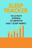SLEEP TRACKER: THE ULTIMATE JOURNAL TO RECORD & IMPROVE DAILY SLEEP HABITS 50 PAGES